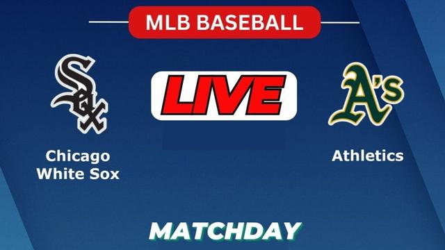 🔴LIVE : Chicago White Sox Vs Athletics | MLB 2025 | MLB Live Baseball Score