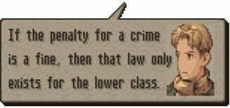 Text box from a video game: "If the penality for a crime is a fine, then that law only exists for the lower class."