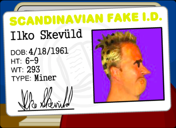 A fake identification card "SCANDINAVIAN FAKE I.D.", with an exaggerated image of a white man with blonde haire. It has the name of Ilko Skevüld, date of birth of 4/18/1961, height of 6-9, weight of 293, and a type of "Miner".
