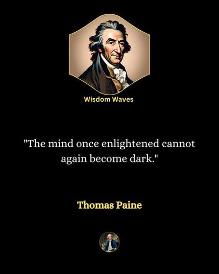 Wisdom Waves
"The mind once enlightened cannot again become dark."
Thomas Paine🖖