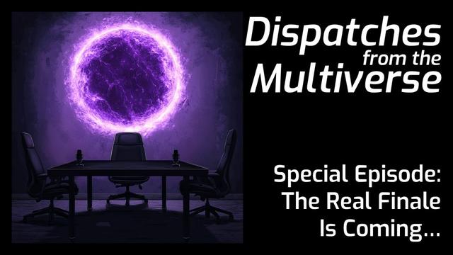Special Episode: The Real Finale Is Coming…