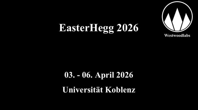 23. EasterHegg 03. - 06. April 2026
Universität Koblenz veranstaltet durch Westwoodlabs e.V.