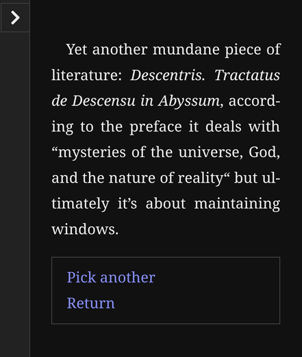 Yet another mundane piece of literature: Descentris. Tractatus de Descensu in Abyssum according to the preface it deals with "mysteries of the universe, God, and the nature of reality" but ultimately it's about maintaining
windows.