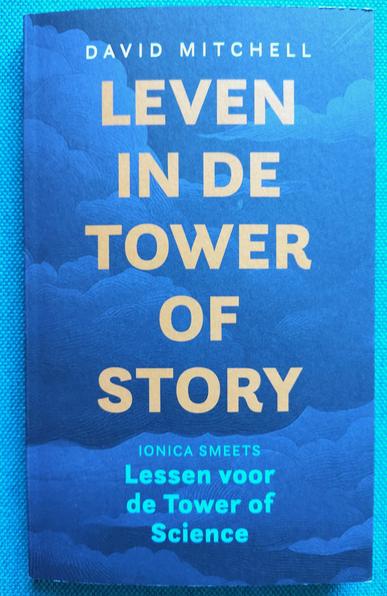 Bookcover 

David Mitchell - Leven in de Tower of Story
Ionica Smeets - Lessen voor de Tower of Science