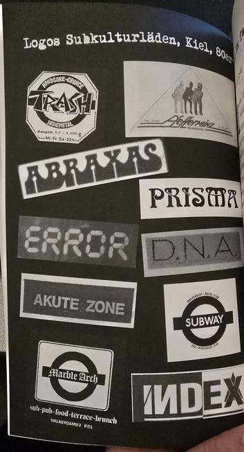 Logos Subkultur Läden Kiel 80er
Trash
Pfefferminz
Abraxas
Prisma
Error
DNA
Akute Zone
Subway
Ma4
Marble Arch
Index