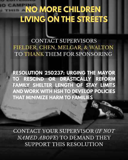 Black and white photo of a person sleeping under a piece of cardboard and yellow lettering saying "No More Children Living on the Streets" urging people to thank supervisors who support Resolution 250237 and urge those who haven't  to do so.