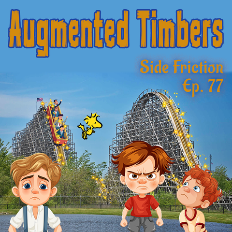 Shivering Timbers roller coaster in the background with guys in suits riding while Woodstock changes the wood stack to steel. Others standing in the front clearly disappointed. Text says "Augmented Timbers" and "Side Friction Episode 77"