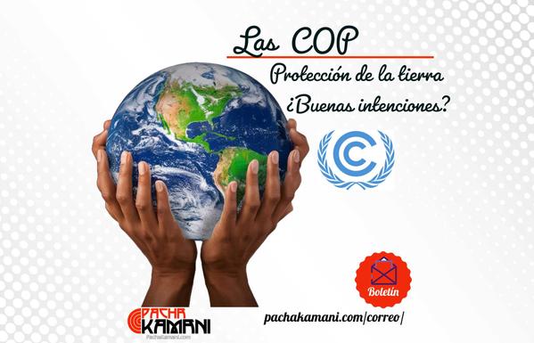 Un par de manos morenas sostienen con cuidado un globo terráqueo.  Sobre la imagen, el texto en español pregunta: "¿Las COP: Protección de la tierra... ¿Buenas intenciones?".  Se incluye también el logo de la Convención Marco de las Naciones Unidas sobre el Cambio Climático (CMNUCC) y un enlace a un boletín.