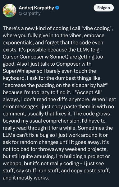 Tweet by Andrej Karpathy discussing "vibe coding," a relaxed approach to coding where one relies on AI tools, often without deep comprehension of the code. He humorously describes simplifying tasks and troubleshooting errors through copy-pasting, emphasizing the ease of