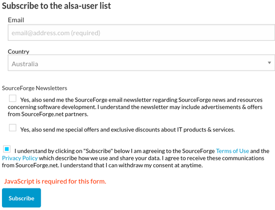 The subscribe form at https://sourceforge.net/projects/alsa/lists/alsa-user -- it is informing me that "JavaScript is required for this form.

JavaScript is in fact enabled, but their broken JS is bombing out.