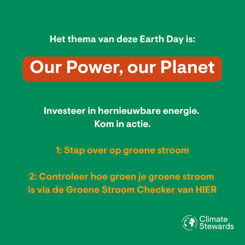 Het thema dit jaar is: our power, our planet. Investeer in hernieuwbare energie. Kom in actie. Stap over op groene stroom. Controleer hoe groen je groene stroom is via de groene stroom checker van HIER.