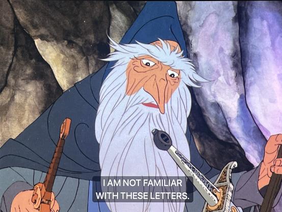 Gandalf the wizard looks at a sword and says “I am not familiar with these letters”. From the 1977 animated film adaptation of The Hobbit.