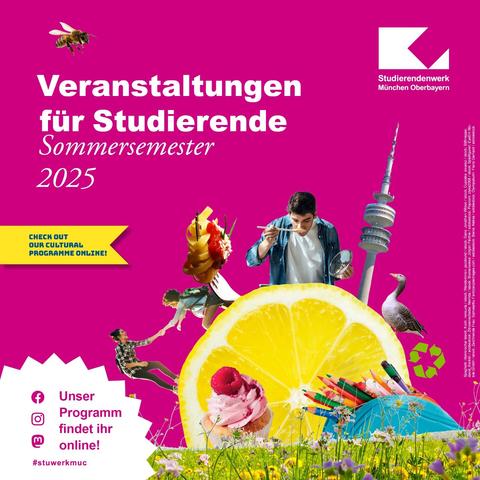Fotocollage aus einer übergroßen Zitrone, um die herum zwei Kletterer, auf eine Gabel gewickelte Nudeln, ein Mann mit Kochlöffel, der Münchner Fernsehturm, eine Ente und das Zeichen für "Recycling" gruppiert sind. Unten sieht man noch einen Muffin sowie ein Federmäppchen mit Buntstiften. Titel: "Veranstaltungen für Studierende - Sommersemester 2025"/weiterer Text: "Check out our cultural programme online" und "Unser Programm findet ihr online! #stuwerkmuc"