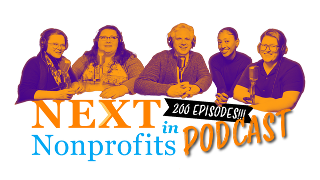 A group of people sit around a table. Text reads "NEXT in Nonprofits PODCAST... 200 Episodes!!!"