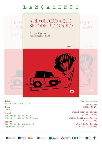 Cartaz do lançamento do livro “A revolução a que se pode ir de carro. Portugal, Espanha e os media (197-1975)”, de Rita Luís. 23 de Abril de 2025, às 18 horas, na Xuventude de Galicia - Centro Galego de Lisboa (Rua Júlio de Andrade, 3, 1150-206 Lisboa). Participantes: Rita Luís, David Martín Marcos, Júlia Leitão de Barros e José Luís Garcia. O cartaz inclui a capa do livro.