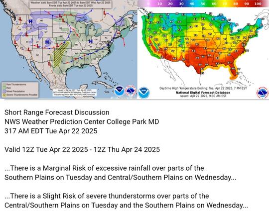 Valid 12Z Tue Apr 22 2025 - 12Z Thu Apr 24 2025

...There is a Marginal Risk of excessive rainfall over parts of the
Southern Plains on Tuesday and Central/Southern Plains on Wednesday...

...There is a Slight Risk of severe thunderstorms over parts of the
Central/Southern Plains on Tuesday and the Southern Plains on Wednesday...