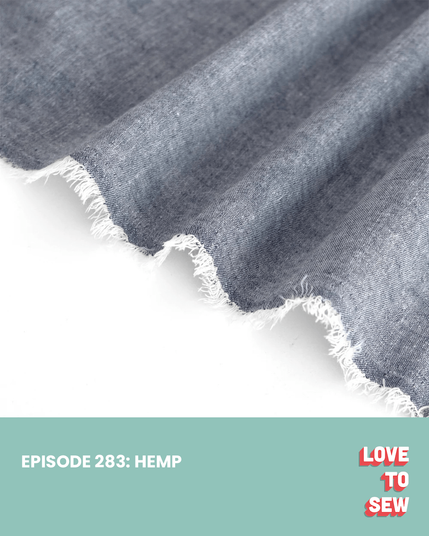 Yarn dyed medium indigo chambray fabric. The text reads, "Episode 283: Hemp" next to the Love to Sew logo.