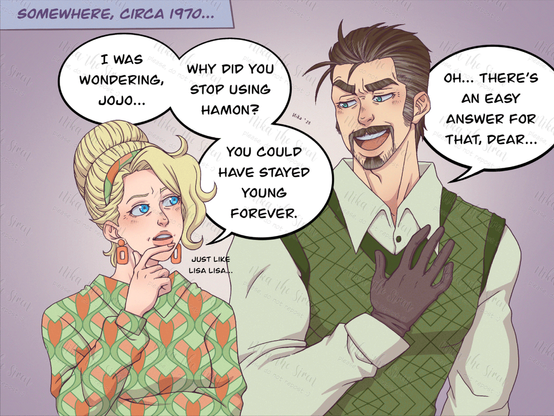 1st slide of 4. The story is set in a non-descript place, circa 1970. The characters of this story are Suzi Q and Joseph Joestar from Jojo's Bizarre Adventure. They're both about 50 years old, wearing clothes from the 70s. Suzi Q is thoughtful, and ask Joseph: "I was wondering, Jojo... Why did you stop using hamon? You could have stayed young forever. Just like Lisa Lisa...". Joseph smiles, puts his hand to his chest, and replies: "Oh... there's an easy answer for that, dear..."