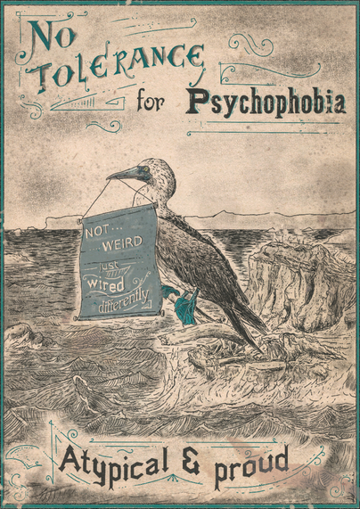 Affiche vintage façon gravure de la seconde moitié du XIXe. Un fou à pieds bleus est posé sur un branche sur un îlot au milieu de la mer. Il tient un petit encart qui indique : Not weird just wired differently. Au dessus de la scène un texte indique No tolerance for psychophobia