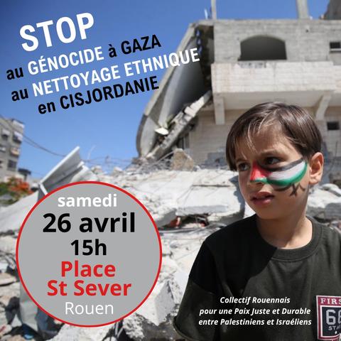 Le Collectif Rouennais pour une paix Juste et Durable entre Palestiniens et Israéliens appelle à une manifestation de soutien au peuple palestinien samedi 26 avril à 15h, Place St Sever