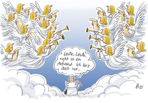 Papst Franziskus erscheint aus einer Wolke im Himmel, rechts und links sind Engel mit Posaunen und Gesangsnoten. Franziskus sagt: „Leute, Leute, nicht so ein Aufwand. Ich bin’s doch nur …“