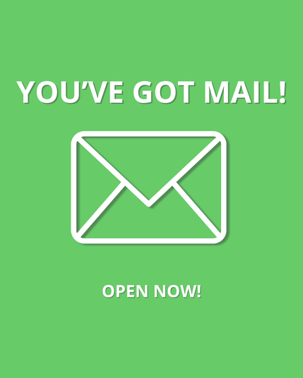 Green background with a large white envelope icon in the center. The text above says “YOU'VE GOT MAIL!” and below “OPEN NOW!” – promoting a newsletter subscription.