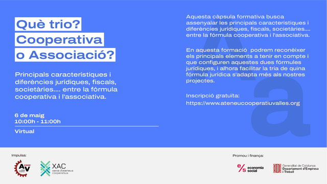 Què trio? Cooperativa o Associació?  Prinicipals característiques i diferències jurídiques, fiscals, societàries... entre la fórmula cooperativa i l'associativa. El 6 de maig de 10h a 11h en formar virtual i inscripció gratuïta.
