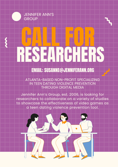 A bright, illustrated digital flyer with a purple grid background. At the top, it reads: “Jennifer Ann’s Group” and in large, bold orange and white text: “Call for Researchers.” Below that, in smaller white text:

Email: susanne@jenniferann.org
"Atlanta-based non-profit specializing in teen dating violence prevention through digital media."

The body of the flyer explains:
"Jennifer Ann’s Group, est. 2006, is looking for researchers to collaborate on a variety of studies to showcase the effectiveness of video games as a teen dating violence prevention tool."

At the bottom, there is a cartoon-style illustration of three people sitting at a table, collaborating: one holding a paper, one with a laptop, and one speaking.