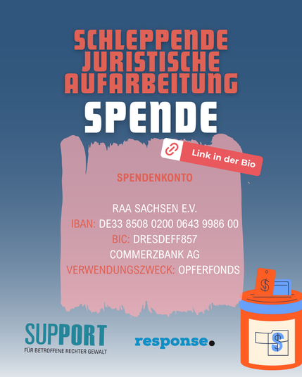 Gestaltung mit großem Schriftzug „SPENDE“
Spendeninfo: RAA Sachsen e. V.
Spendenkonto

RAA Sachsen e.V.
IBAN: DE33 8508 0200 0643 9986 00
BIC: DRESDEFF857
Commerzbank AG
Verwendungszweck: Opferfonds