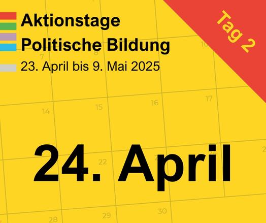 Tag 2 der Aktionstage Politische Bildung 2025 - 24. April.