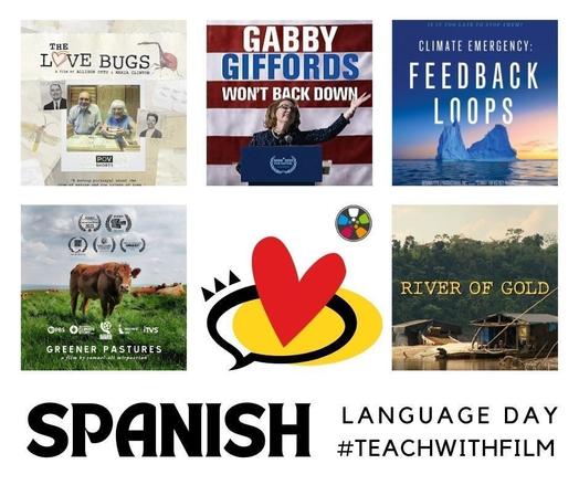 Collage of film posters for The Love Bugs, Gabby Giffords Won't Back Down, Climate Emergency: Feedback Loops, Greener Pastures, and River of Gold. In the middle a red heart leaps out of a speech bubble over a yellow circle. Text says: "Spanish Language Day. #TeachWithFilm."