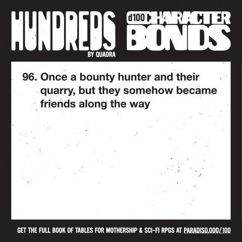 96. Once a bounty hunter and their quarry, but they somehow became friends along the way