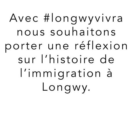 Avec #Longwyvivra nous souhaitons porter une réflexion sur l'histoire de l'immigration à Longwy