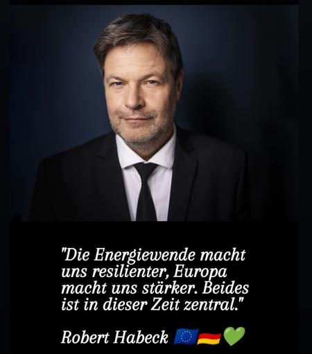 Robert Habeck, die energiewende macht uns resilienter Europa macht uns stärker beides ist in dieser Zeit zentral
