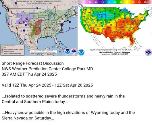 Valid 12Z Thu Apr 24 2025 - 12Z Sat Apr 26 2025

...Isolated to scattered severe thunderstorms and heavy rain in the
Central and Southern Plains today...

...Heavy snow possible in the high elevations of Wyoming today and the
Sierra Nevada on Saturday...
