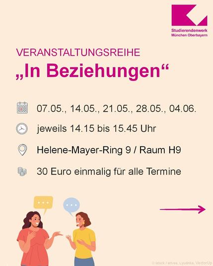 In Beziehungen: Am 07.05., 14.05., 21.05., 28.05., 04.06. von jeweils 14.15 bis 15.45 Uhr, Helene-Mayer-Ring 9, Raum H9. Kosten: 30 Euro einmalig für alle Termine