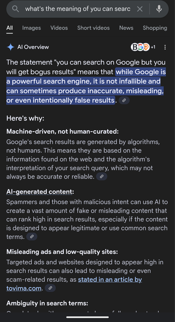 A Google search result saying The statement "you can search on Google but you will get bogus results" means that while Google is a powerful search engine, it is not infallible and can sometimes produce inaccurate, misleading, or even intentionally false results.