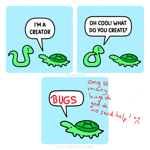 Cartoon with a snake and a tortoise. "I'm a creator" "oh cooh! What do you create?" "Bugs. So many bugs"