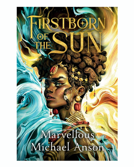 Book cover entitled "Firstborn of the Sun" by Marvellous Michael Anson. Cover includes an image of an African woman in traditional clothing with blues and oranges swirling around her.