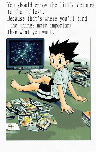 "you should enjoy the little detours to the fullest. because that is where youll find the things more imporant than what yuo want." gon smiles at the viewer a joy station idleing on the floor piles of games around him