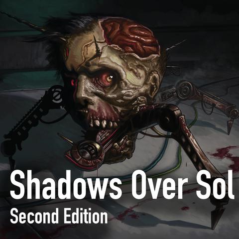 A cybernetic, undead head crawls across the floor, behind the Shadows Over Sol 2e logo.