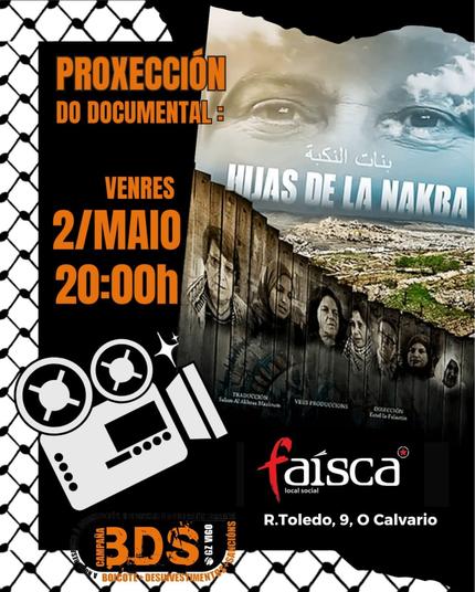 PROXECCIÓN DO DOCUMENTAL:  

HIJAS DE LA NAKBA

VENRES
2/MAIO
20:00h


FAISCA
Local Social  
Rúa Toledo, 9, O Calvario  

BDS-GZ-VIGO