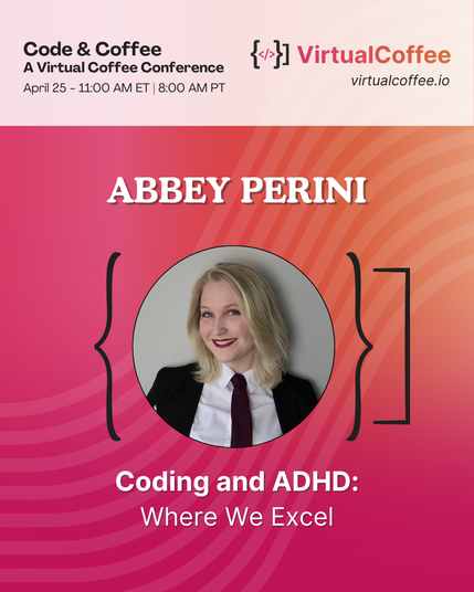 Abbey Perini - Coding and ADHD: Where We Excel