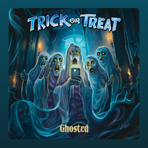 The album cover of Ghosted by Trick or Treat features a hauntingly humorous scene of five cartoonish ghosts gathered in a dark, eerie room lit by flickering candles. The ghosts, dressed in flowing, tattered white sheets, appear shocked as they huddle around a glowing smartphone held by the central ghost. Their glowing orange eyes and gaping mouths express horror or surprise, as if they've just seen something terrifying—or perhaps been “ghosted.” The setting is an old, crumbling mansion with cobwebs and cracked walls, bathed in a spectral blue light. The band's name, "Trick or Treat," appears at the top in a spooky, stylized font, while the album title, Ghosted, is written below in distressed letters. The overall tone is a fun blend of Halloween creepiness and modern digital irony.