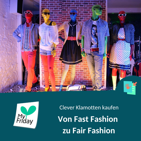 Foto: Ein Schaufenster mit fünf bunten und bunt angezogenen Schaufensterpuppen. Text: Clever Klamotten kaufen. Von Fast Fashion zu Fair Fashion.