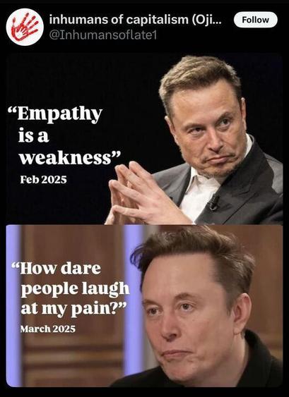 inhumans of capitalism (Oji...
@Inhumansoflate1
Follow
"Empathy is a
weakness"
Feb 2025
"How dare people laugh at my pain?"
March 2025🖖