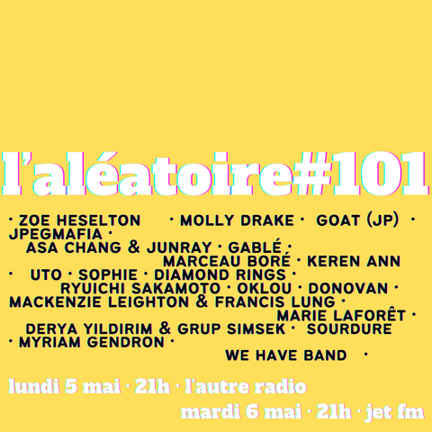 programme de l'aléatoire 101 diffusée lundi 5 mai à 21h sur l'autre radio et mardi 6 mai à 21h sur jet fm