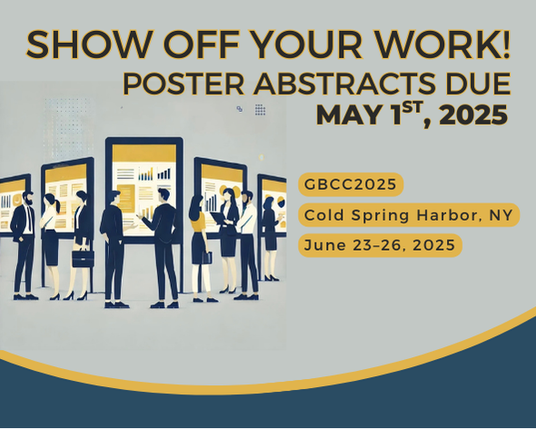 Stylised illustration of researchers presenting posters in a conference setting, with bold text stating 'Show Off Your Work! Poster Abstracts Due May 1st, 2025' and additional details: GBCC2025, Cold Spring Harbor, NY, June 23–26, 2025.