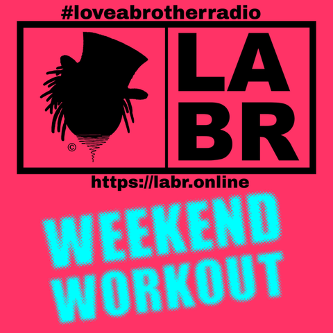 Weekend Workout - #loveabrotherradio on top in blue with the entire image with a pink background. A rectangular box slit into two. left side, Brother Souls Logo which is a Top Hat cocked to the side, with his dreadlocks falling down out of the hat on both sides. On the right side, the letters LABR stacked on top of each other. Under the two boxes is the website. https://labr.online also in orange as well as the logo and labr letters. Directly under the website, is the words in bold red letters are the words weekend workout.