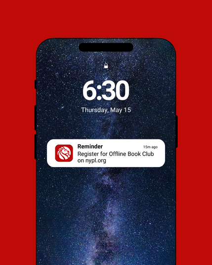 A smartphone screen with a reminder pop up reading: "Reminder: Register for Offline Book Club on nypl.org"